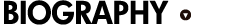 BIOGRAPHY